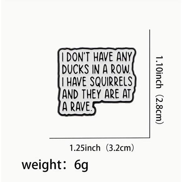 Ducks In A Row Squirrels Are At A Rave Quote Enamel Pins 446 - Picture 2 of 4
